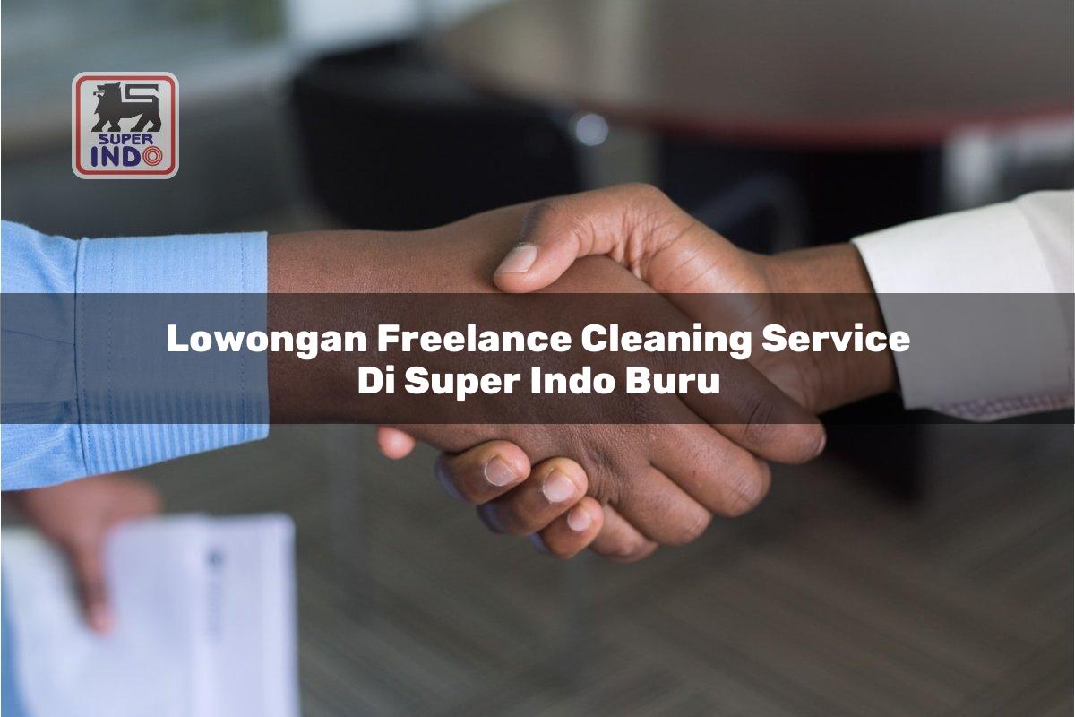 Lowongan Freelance Cleaning Service di Super Indo Buru
