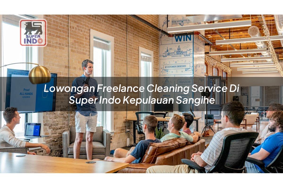 Lowongan Freelance Cleaning Service di Super Indo Kepulauan Sangihe