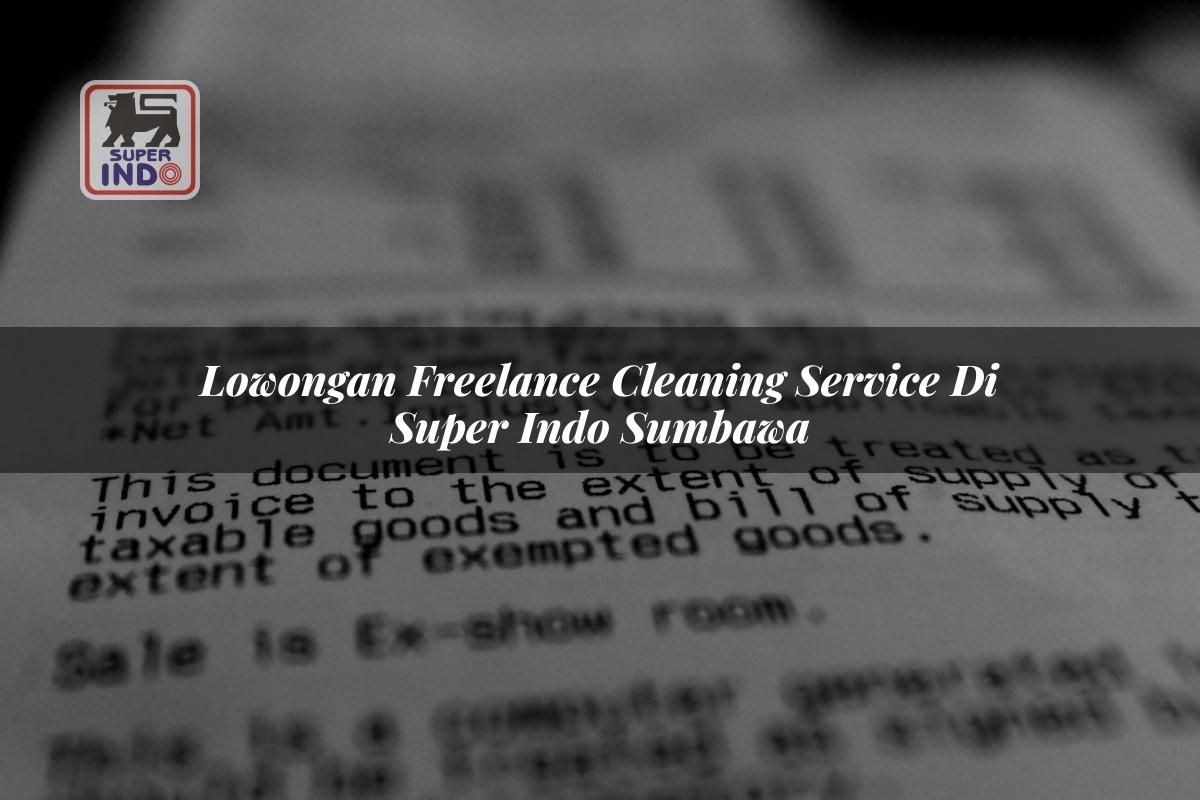 Lowongan Freelance Cleaning Service di Super Indo Sumbawa