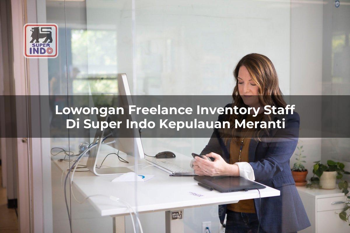 Lowongan Freelance Inventory Staff di Super Indo Kepulauan Meranti
