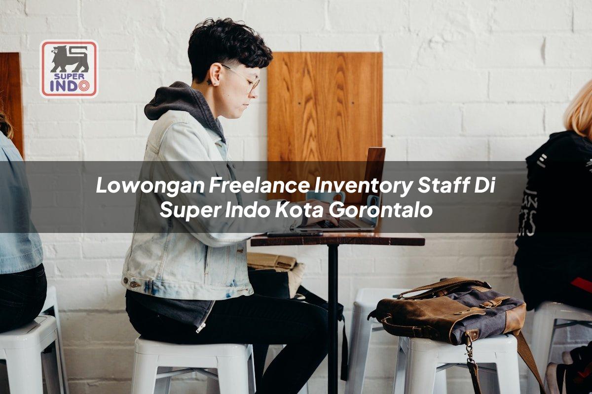 Lowongan Freelance Inventory Staff di Super Indo Kota Gorontalo