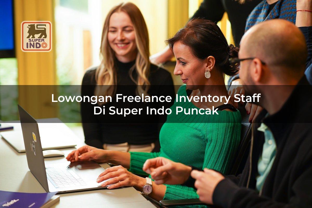 Lowongan Freelance Inventory Staff di Super Indo Puncak