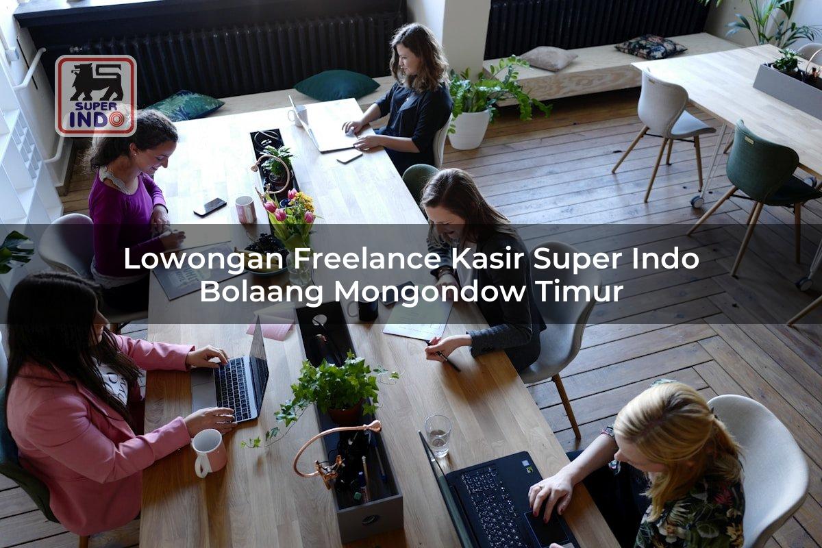 Lowongan Freelance Kasir Super Indo , Bolaang Mongondow Timur