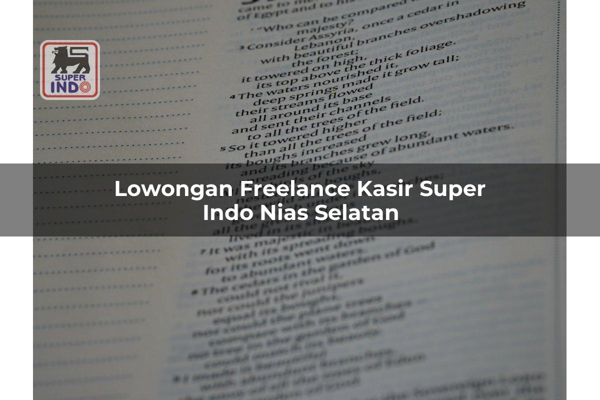 Lowongan Freelance Kasir Super Indo , Nias Selatan