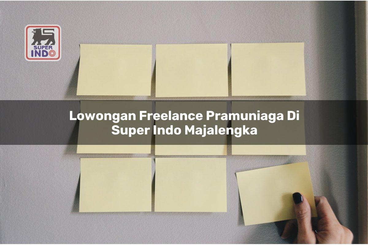 Lowongan Freelance Pramuniaga di Super Indo Majalengka