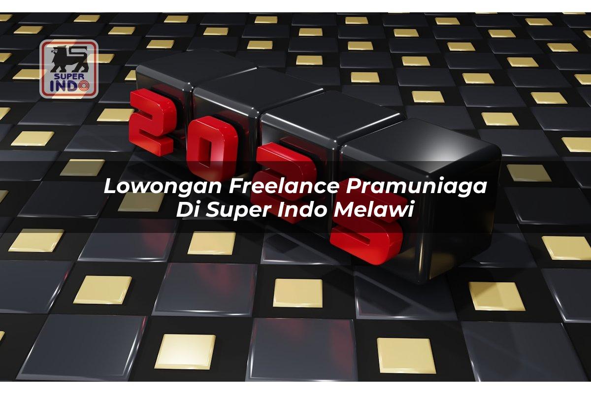 Lowongan Freelance Pramuniaga di Super Indo Melawi
