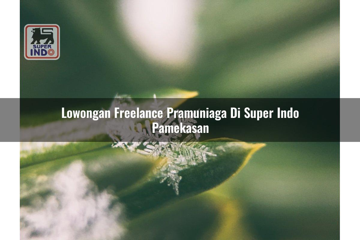 Lowongan Freelance Pramuniaga di Super Indo Pamekasan