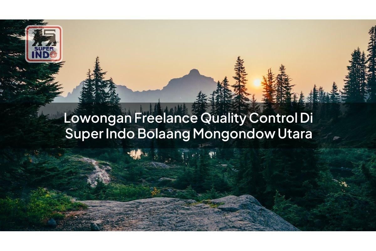 Lowongan Freelance Quality Control di Super Indo Bolaang Mongondow Utara