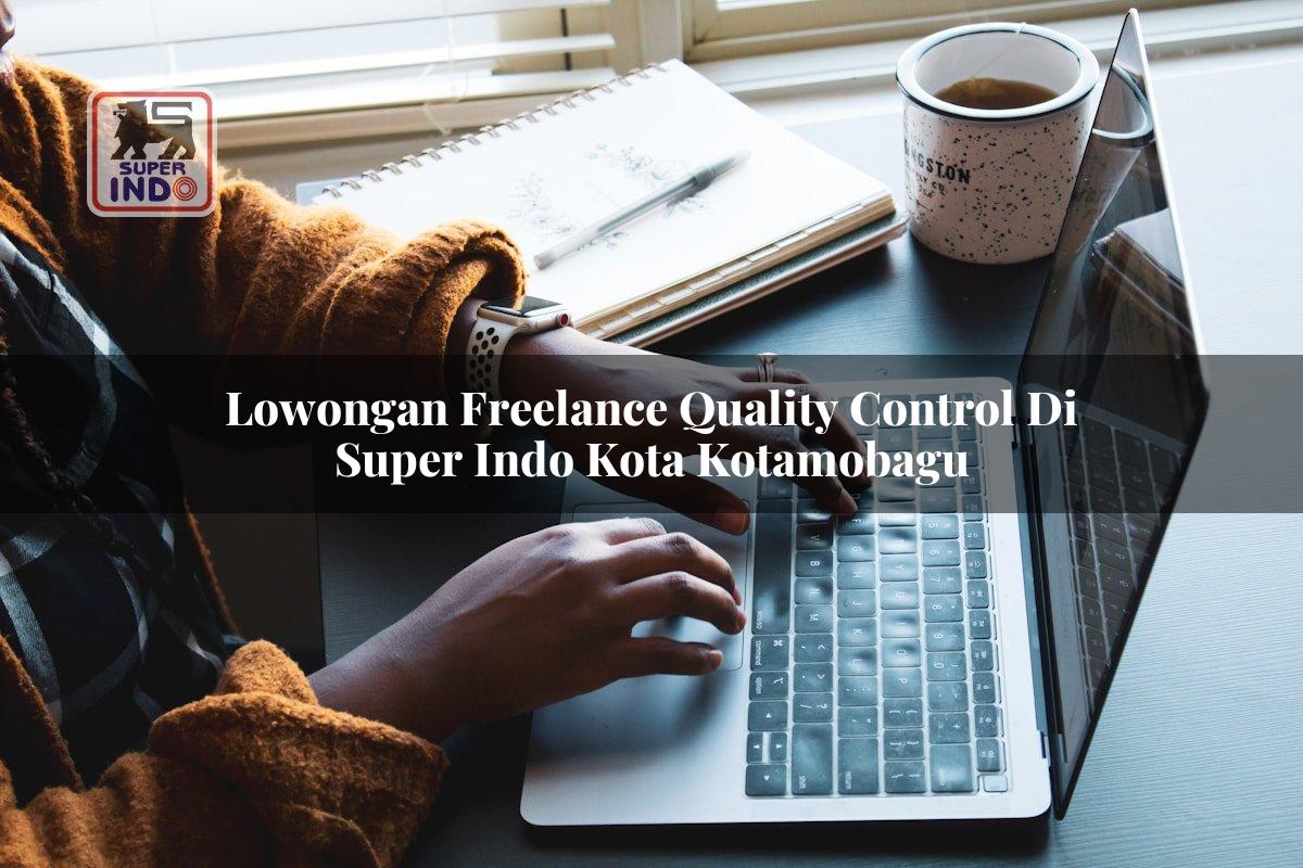 Lowongan Freelance Quality Control di Super Indo Kota Kotamobagu