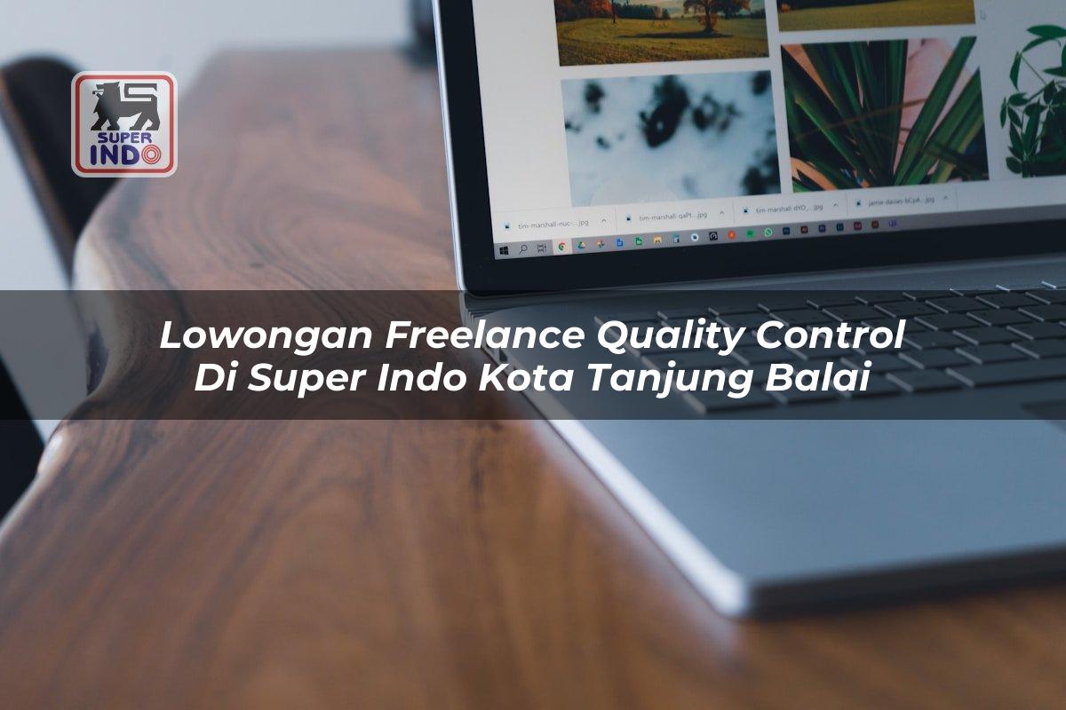 Lowongan Freelance Quality Control di Super Indo Kota Tanjung Balai