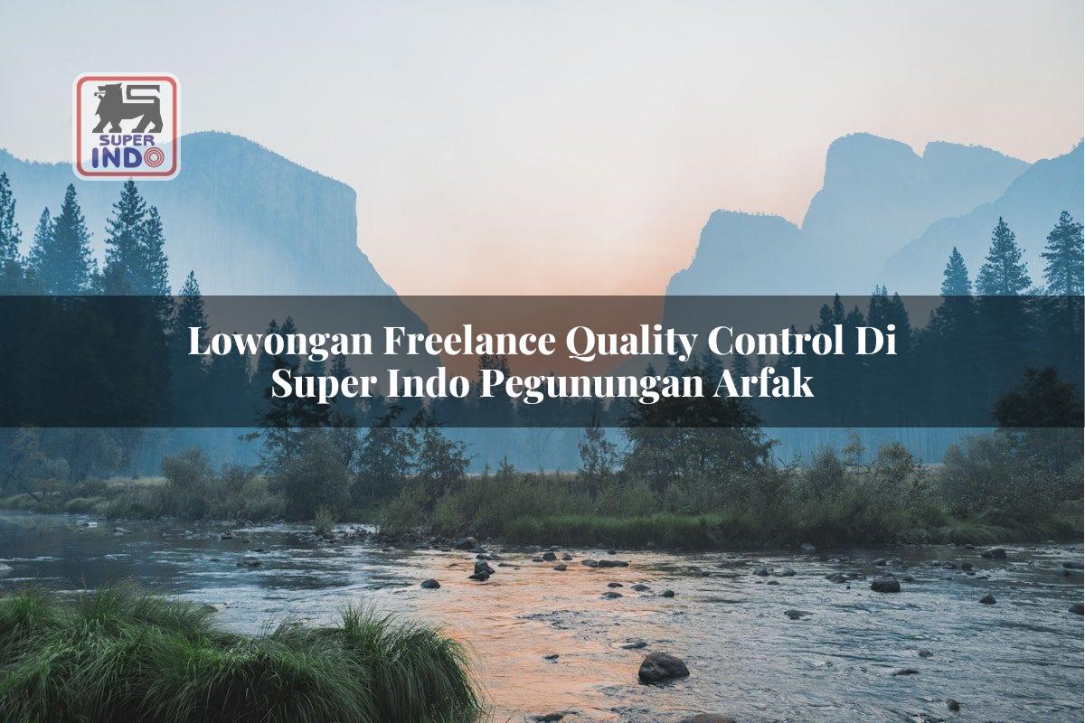 Lowongan Freelance Quality Control di Super Indo Pegunungan Arfak