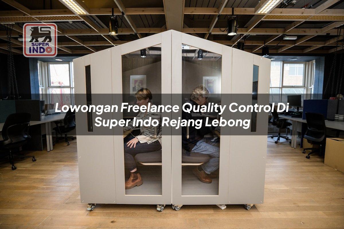 Lowongan Freelance Quality Control di Super Indo Rejang Lebong