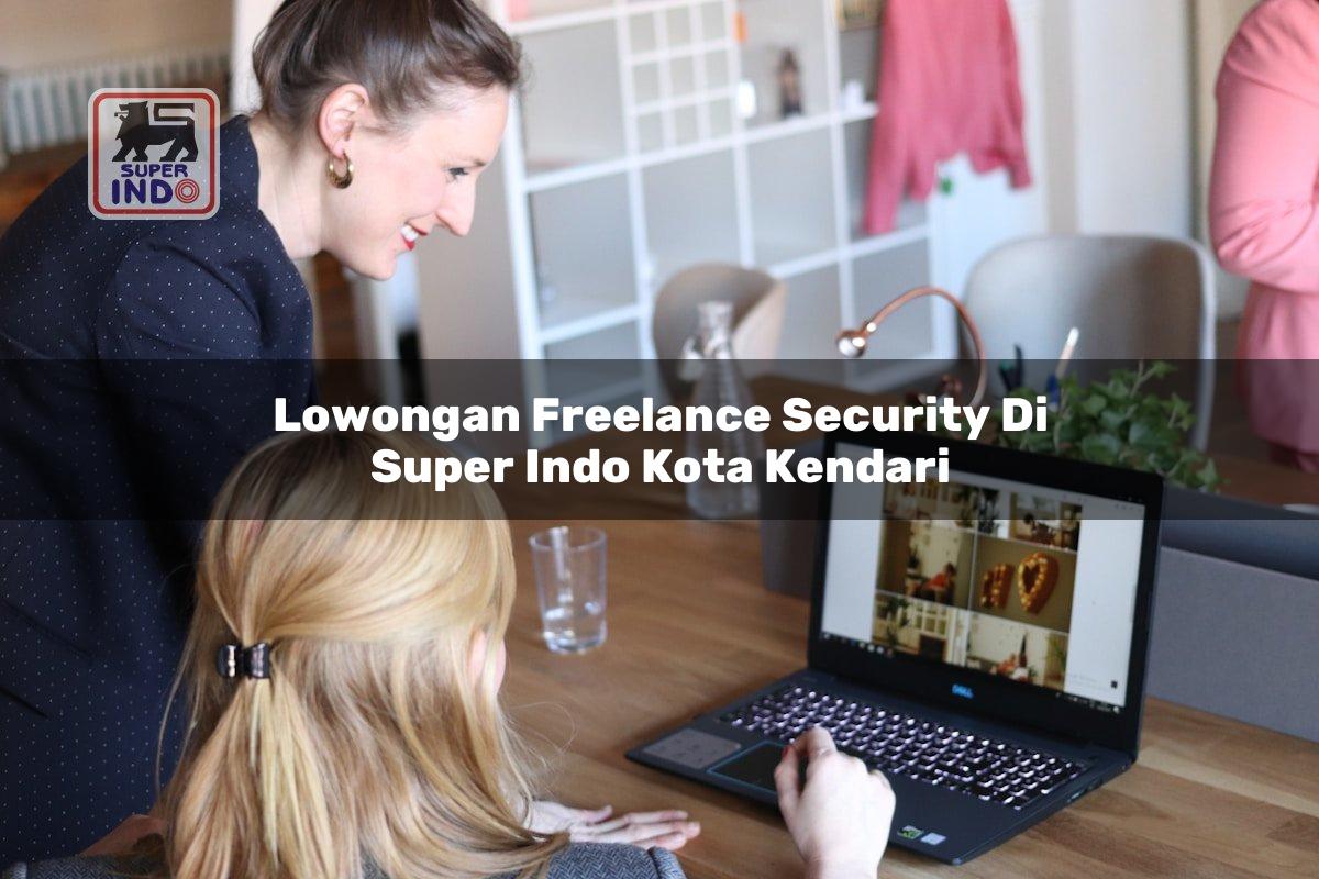 Lowongan Freelance Security di Super Indo Kota Kendari