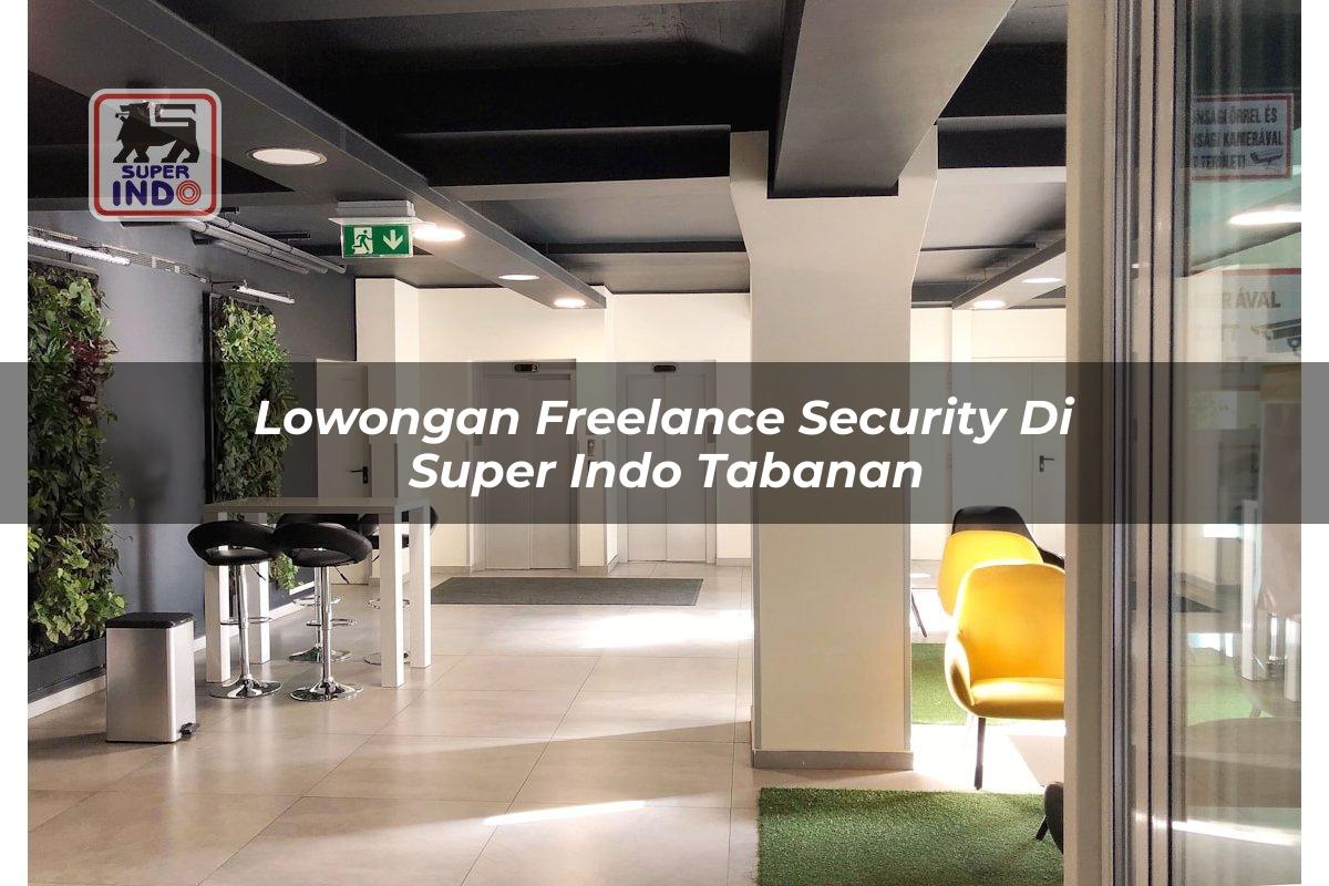 Lowongan Freelance Security di Super Indo Tabanan