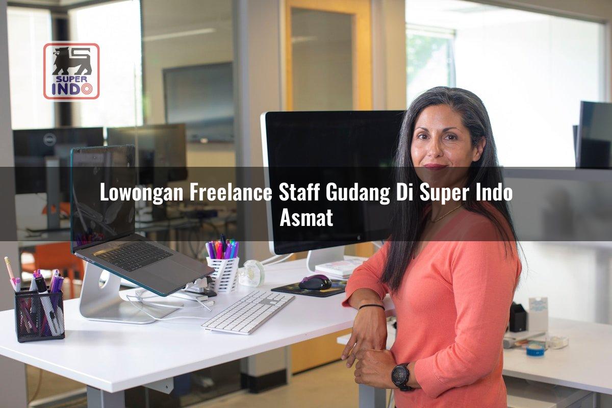 Lowongan Freelance Staff Gudang di Super Indo Asmat