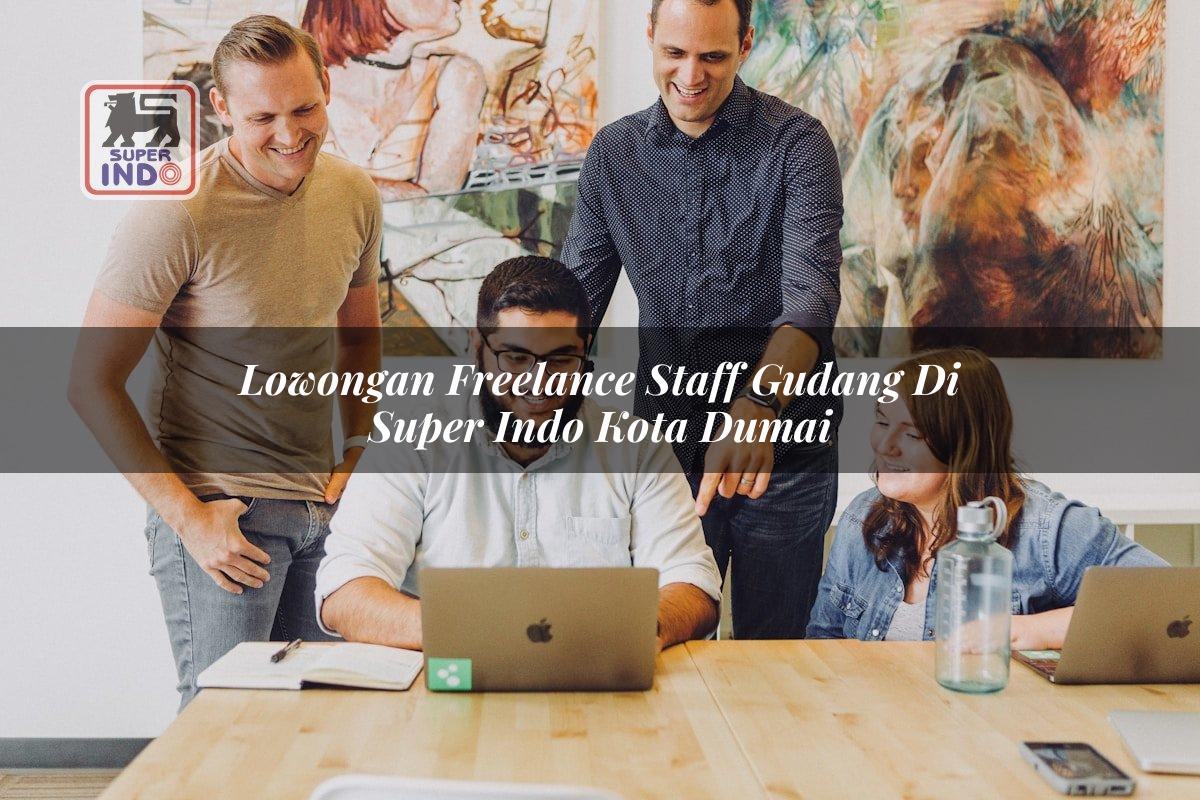 Lowongan Freelance Staff Gudang di Super Indo Kota Dumai