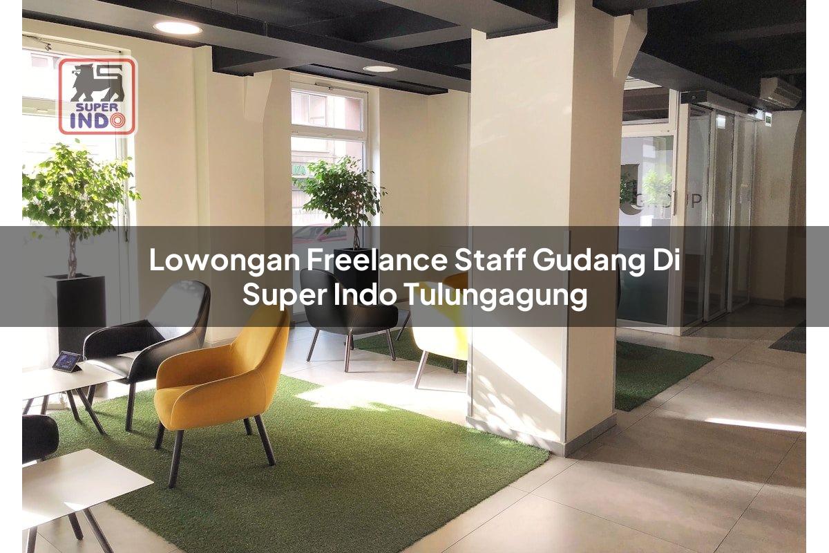 Lowongan Freelance Staff Gudang di Super Indo Tulungagung
