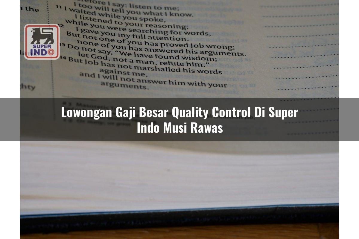 Lowongan Gaji Besar Quality Control di Super Indo Musi Rawas