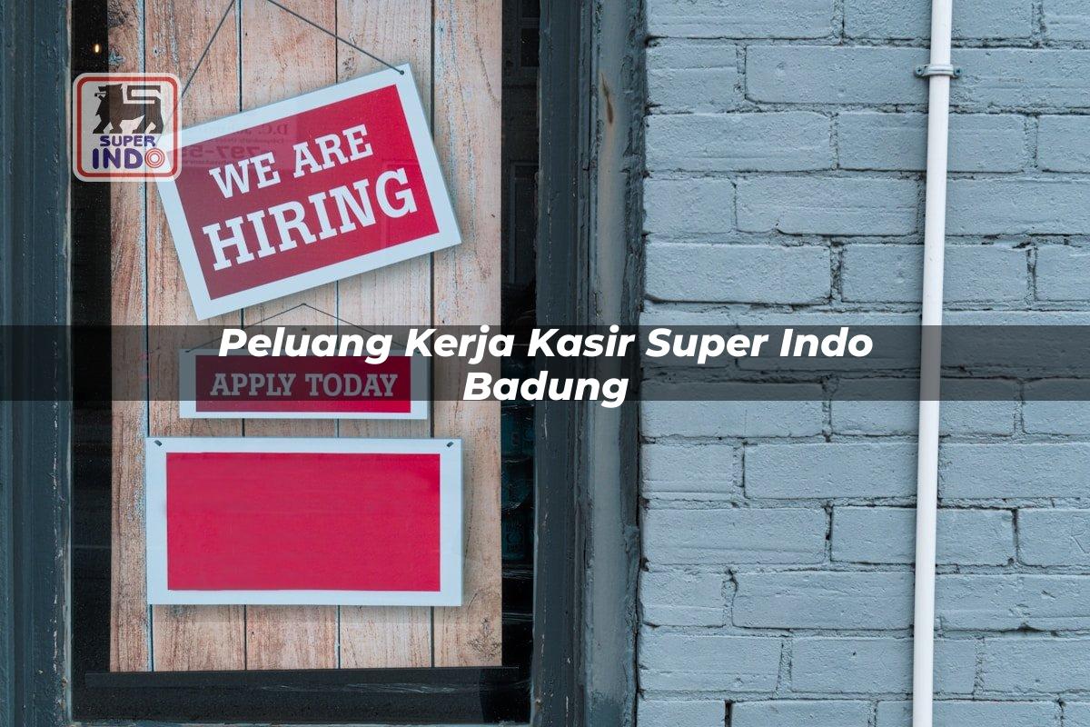 Peluang Kerja Kasir Super Indo , Badung