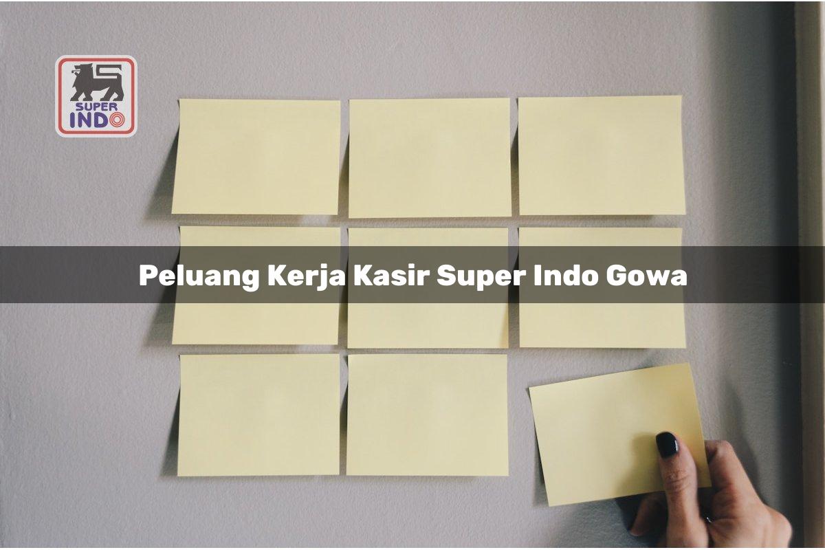 Peluang Kerja Kasir Super Indo , Gowa