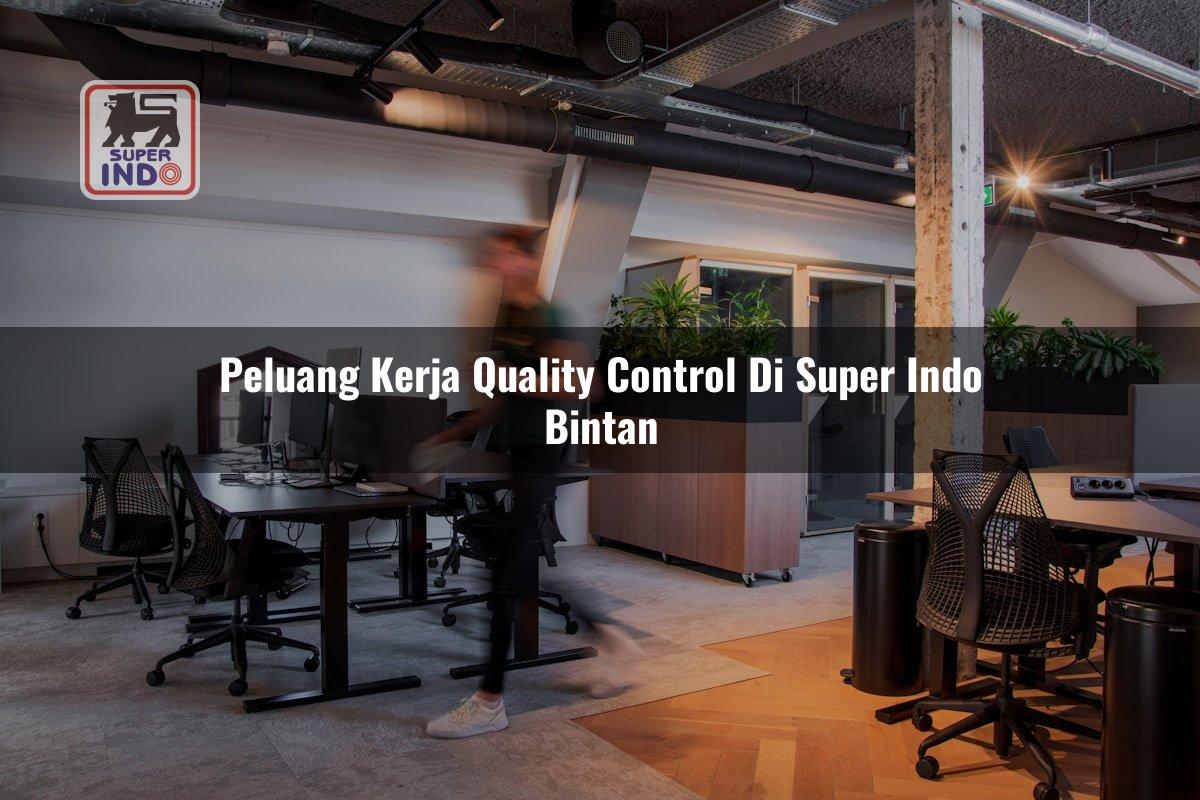 Peluang Kerja Quality Control di Super Indo Bintan