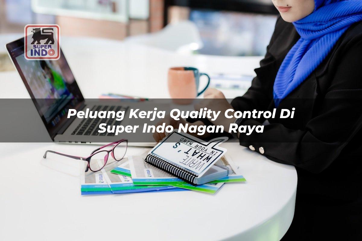 Peluang Kerja Quality Control di Super Indo Nagan Raya