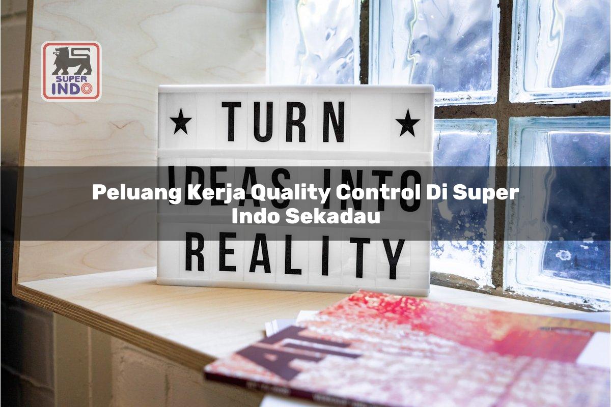 Peluang Kerja Quality Control di Super Indo Sekadau