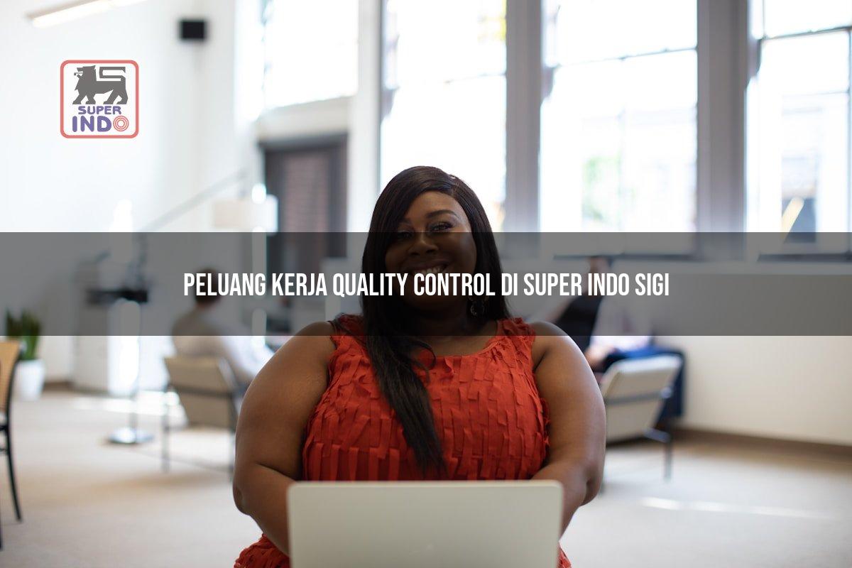 Peluang Kerja Quality Control di Super Indo Sigi