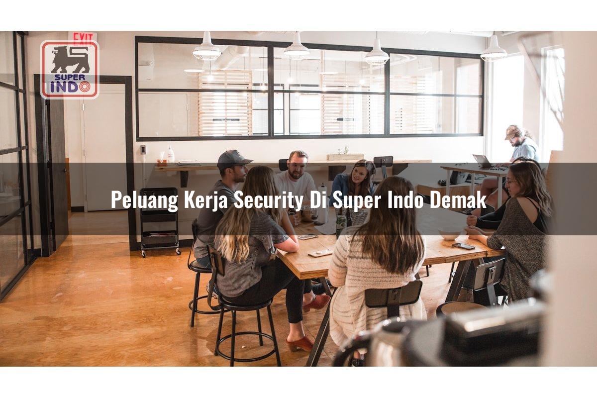 Peluang Kerja Security di Super Indo Demak