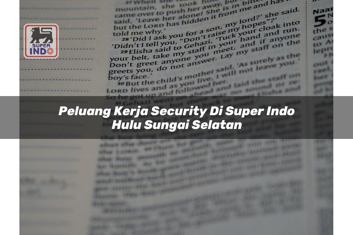 Peluang Kerja Security di Super Indo Hulu Sungai Selatan