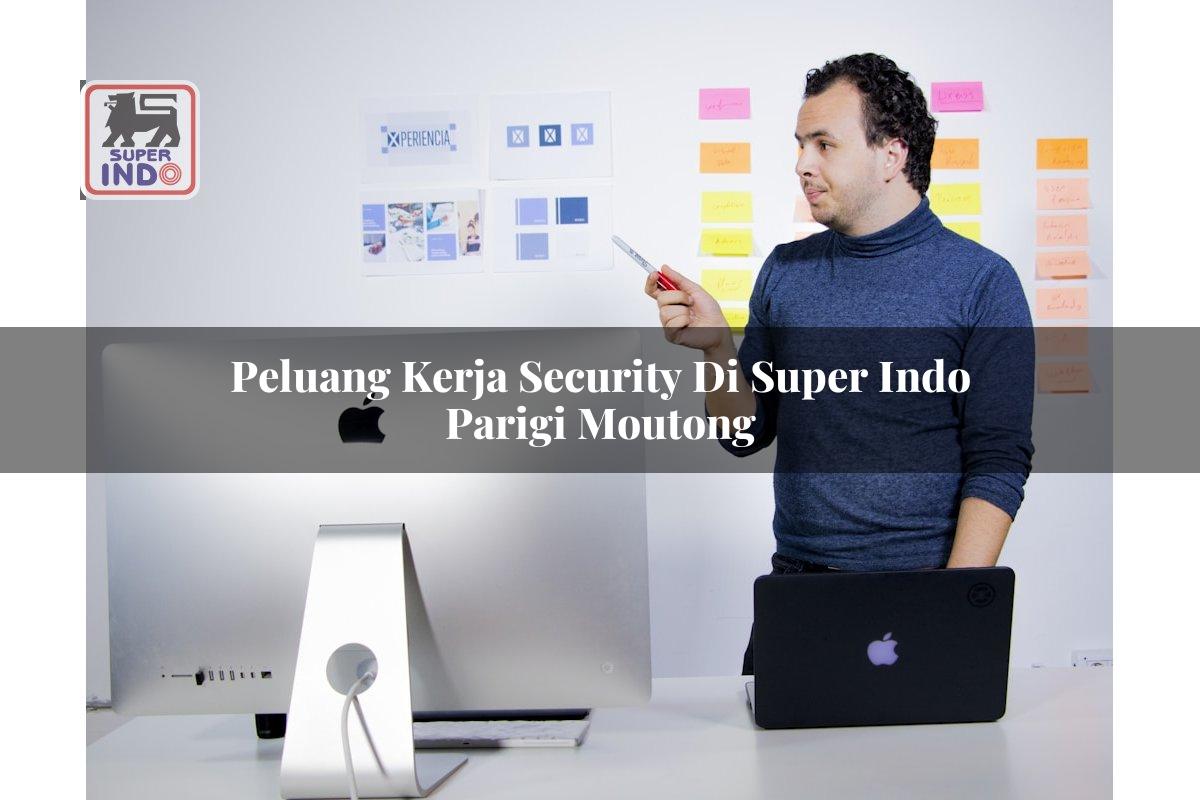 Peluang Kerja Security di Super Indo Parigi Moutong