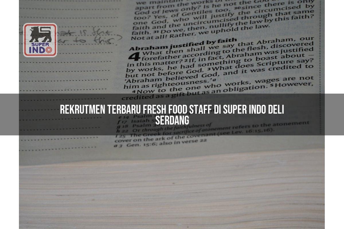 Rekrutmen Terbaru Fresh Food Staff di Super Indo Deli Serdang