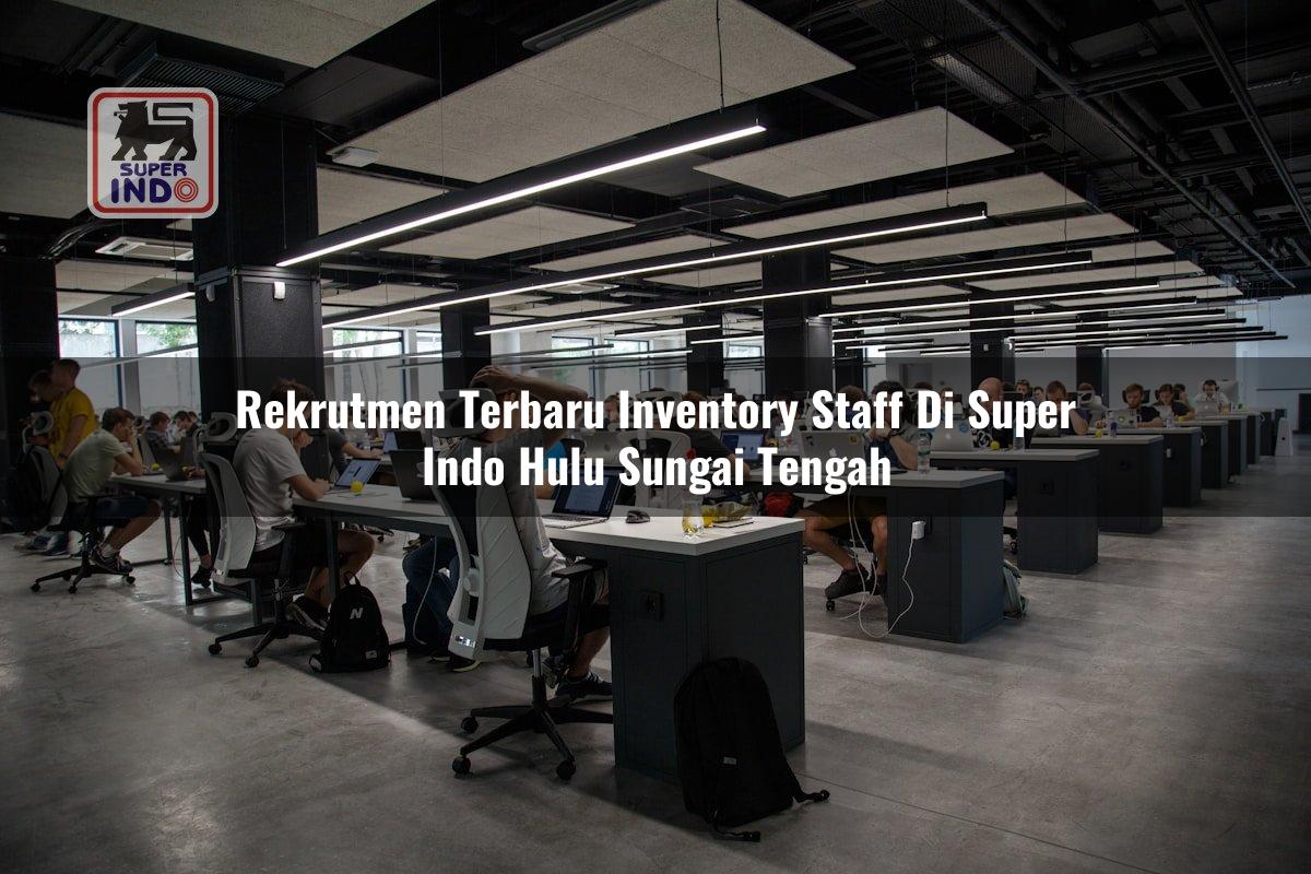 Rekrutmen Terbaru Inventory Staff di Super Indo Hulu Sungai Tengah