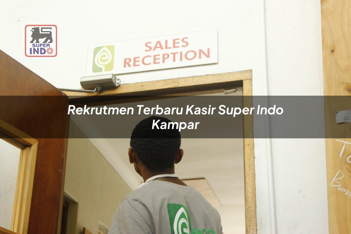 Rekrutmen Terbaru Kasir Super Indo , Kampar
