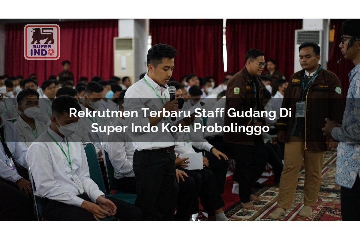 Rekrutmen Terbaru Staff Gudang di Super Indo Kota Probolinggo