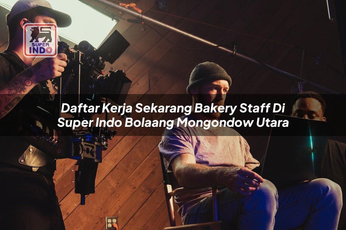 Daftar Kerja Sekarang Bakery Staff di Super Indo Bolaang Mongondow Utara