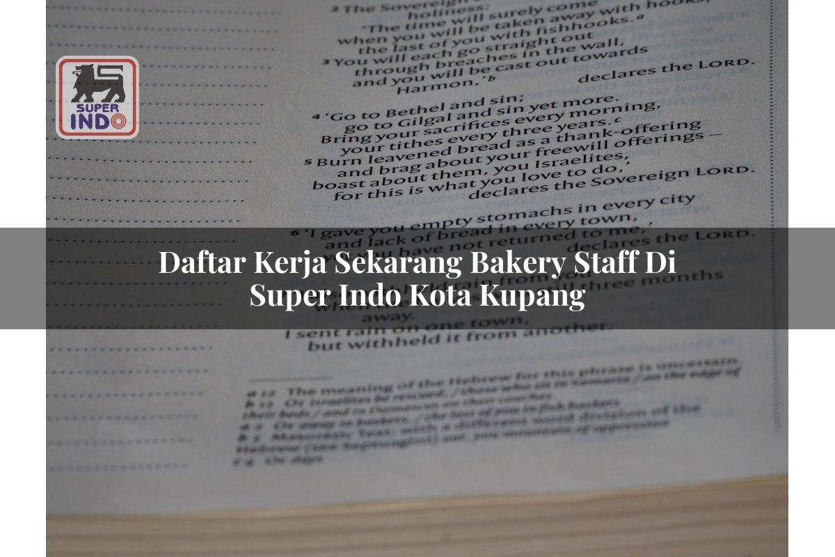 Daftar Kerja Sekarang Bakery Staff di Super Indo Kota Kupang