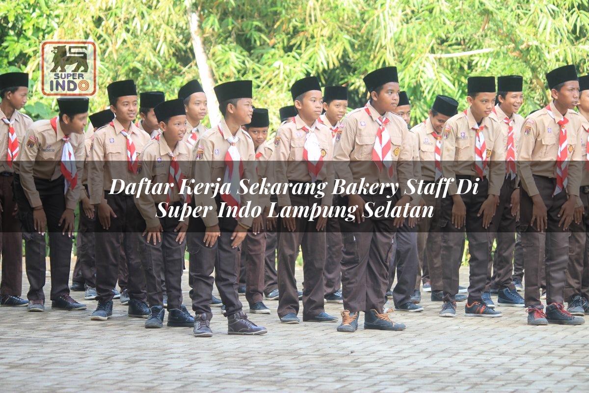 Daftar Kerja Sekarang Bakery Staff di Super Indo Lampung Selatan