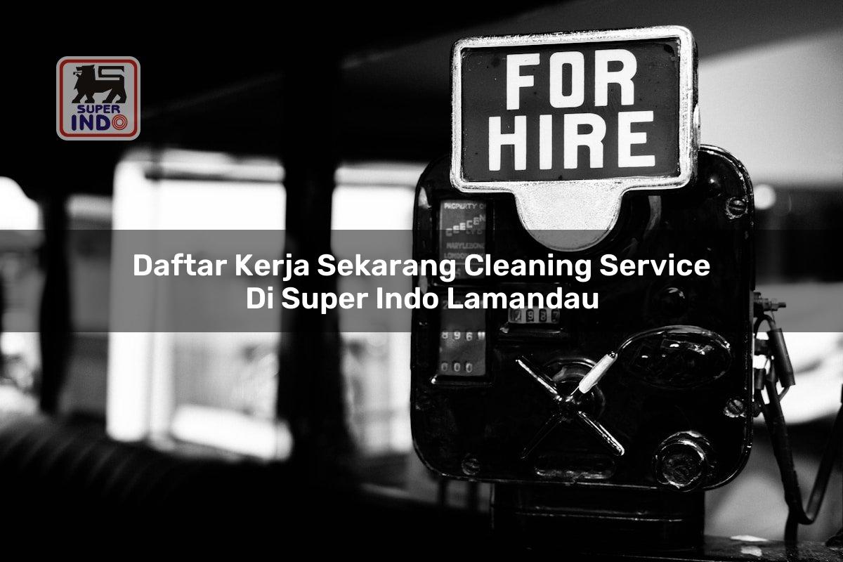 Daftar Kerja Sekarang Cleaning Service di Super Indo Lamandau