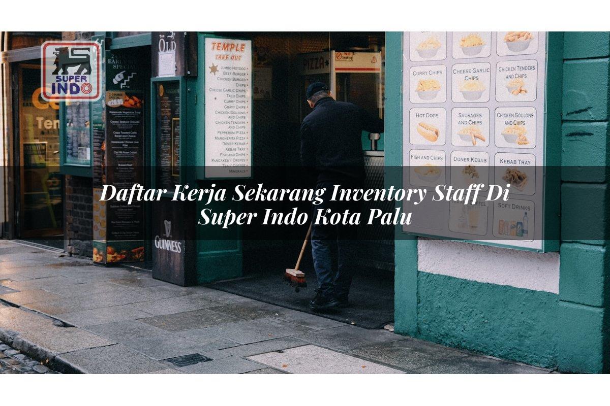 Daftar Kerja Sekarang Inventory Staff di Super Indo Kota Palu
