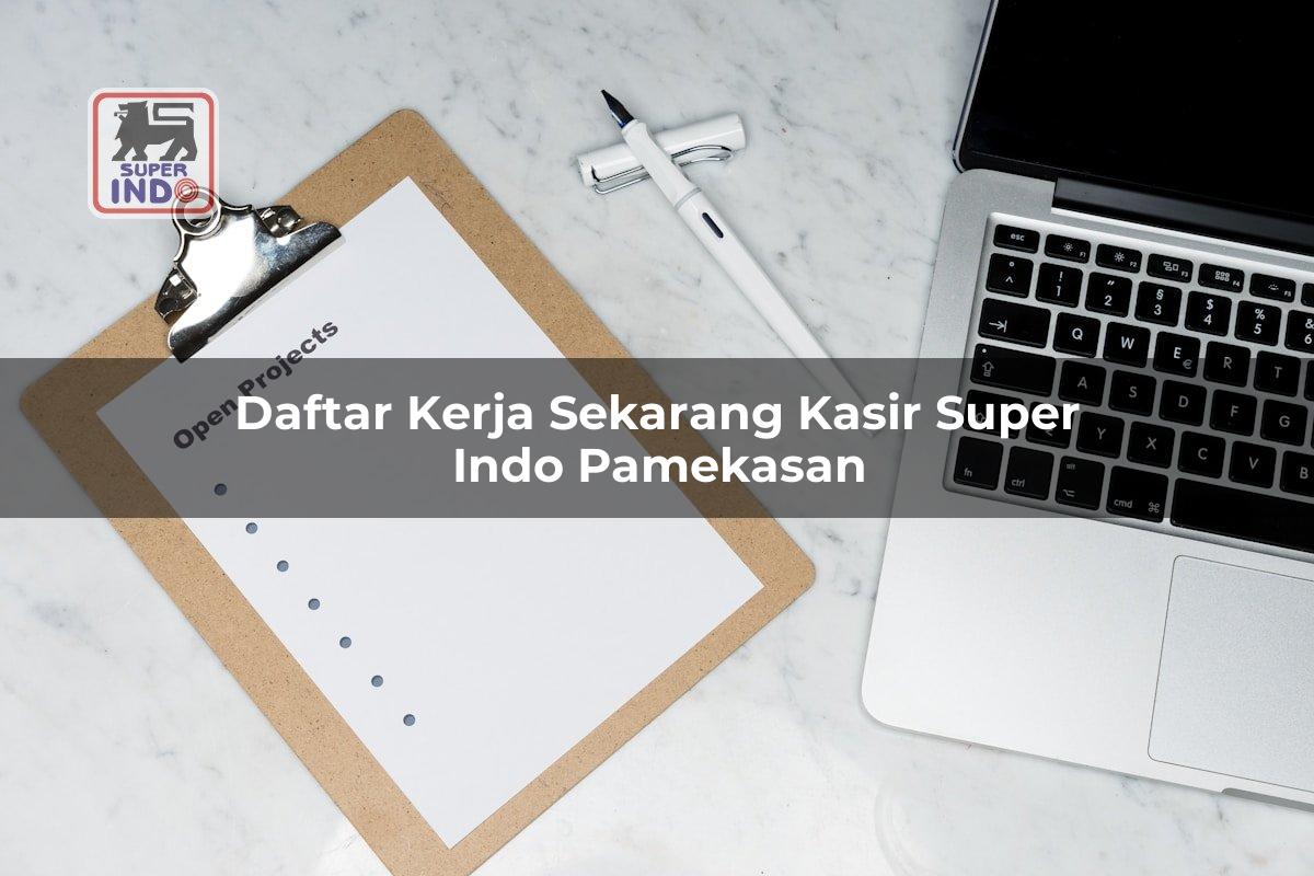 Daftar Kerja Sekarang Kasir Super Indo , Pamekasan