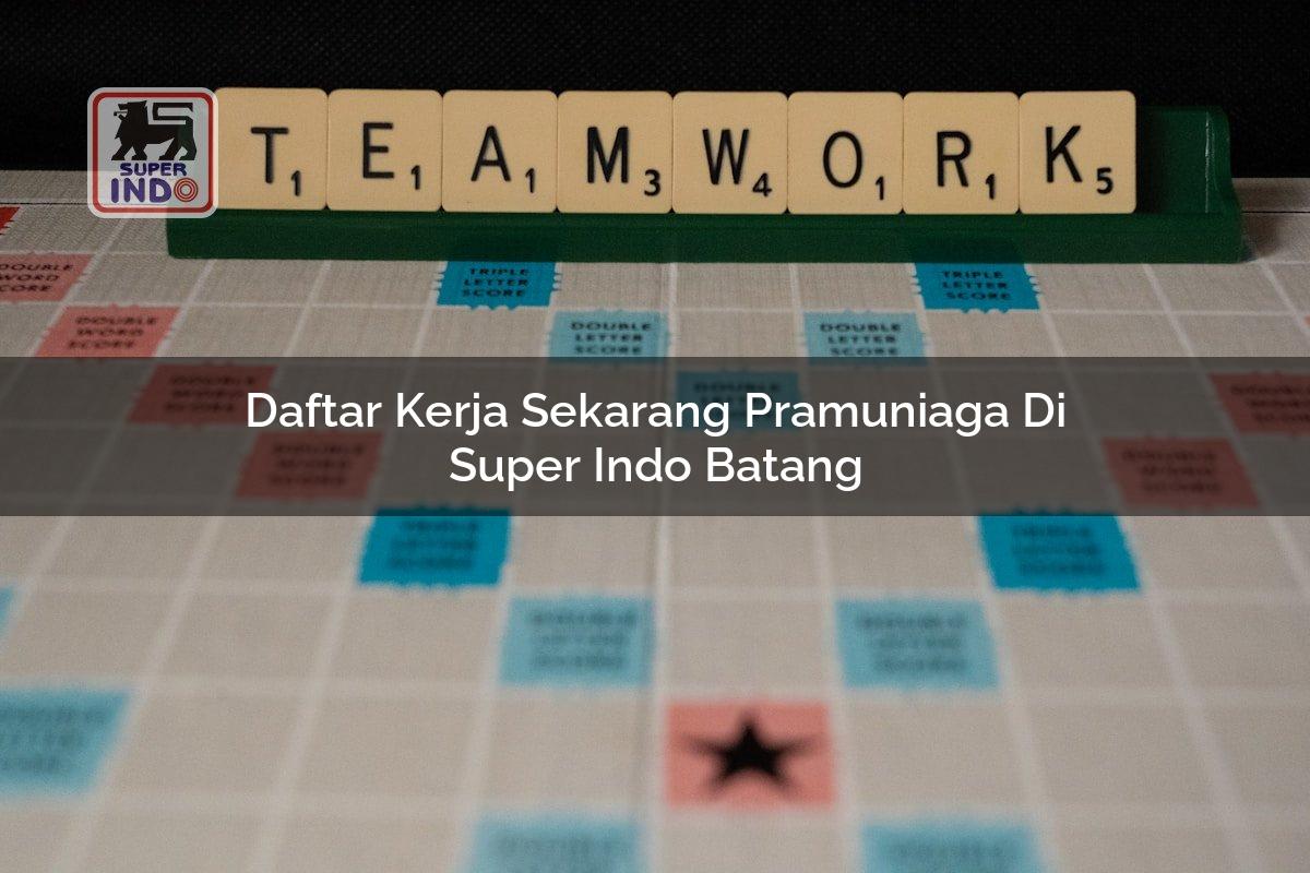 Daftar Kerja Sekarang Pramuniaga di Super Indo Batang
