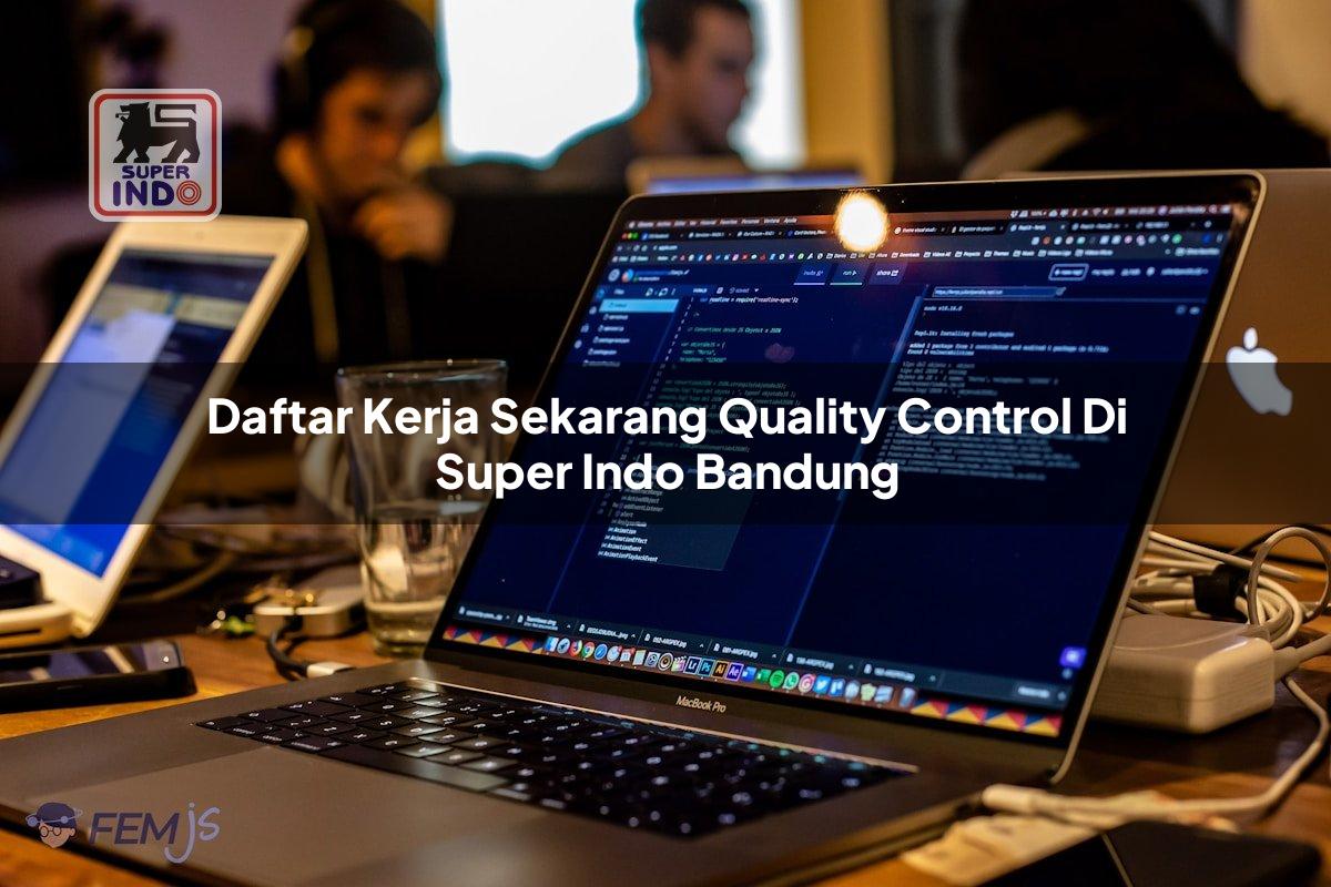 Daftar Kerja Sekarang Quality Control di Super Indo Bandung