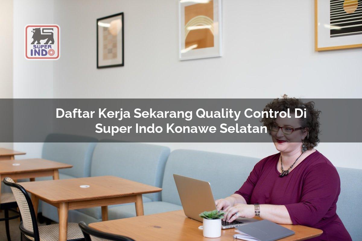 Daftar Kerja Sekarang Quality Control di Super Indo Konawe Selatan