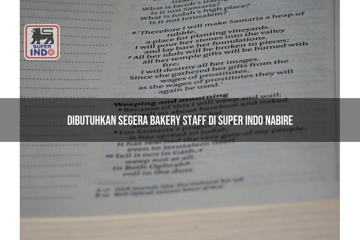 Dibutuhkan Segera Bakery Staff di Super Indo Nabire