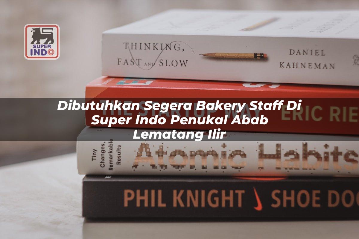 Dibutuhkan Segera Bakery Staff di Super Indo Penukal Abab Lematang Ilir