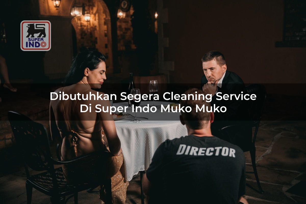 Dibutuhkan Segera Cleaning Service di Super Indo Muko Muko