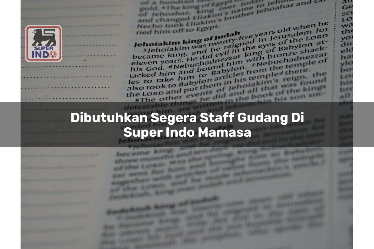 Dibutuhkan Segera Staff Gudang di Super Indo Mamasa