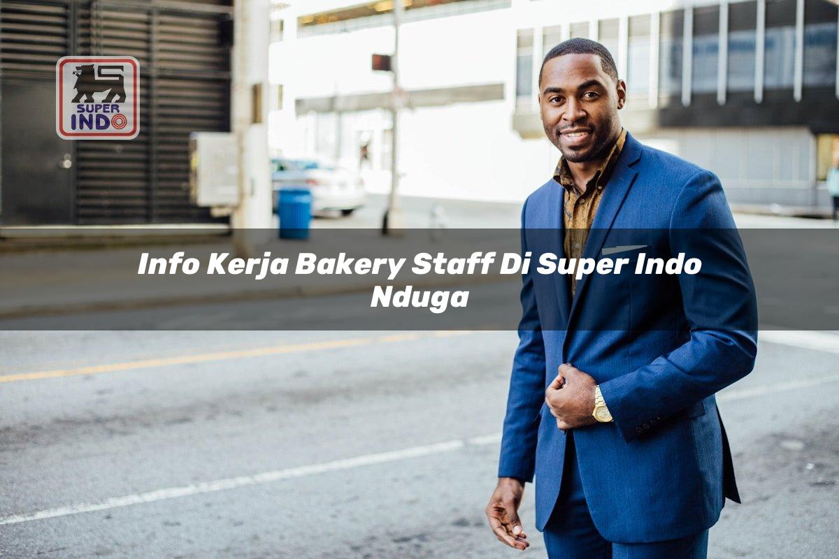 Info Kerja Bakery Staff di Super Indo Nduga
