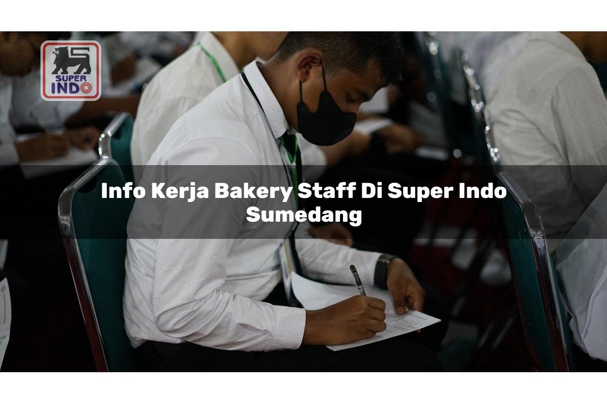 Info Kerja Bakery Staff di Super Indo Sumedang